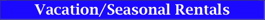 vacation/seasonal rentals